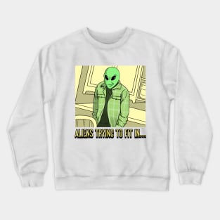 AlienHub: Aliens trying to fit in... Crewneck Sweatshirt